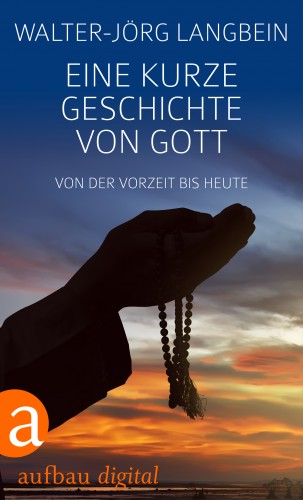 Walter-Jörg Langbein: Eine kurze Geschichte von Gott