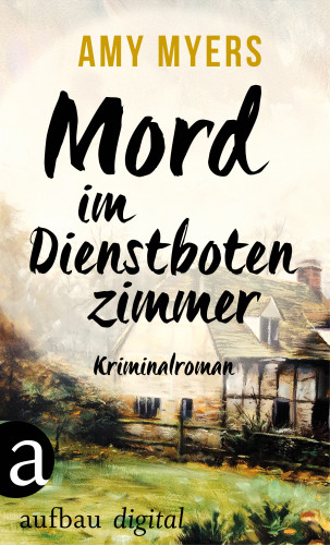 Amy Myers: Mord im Dienstbotenzimmer