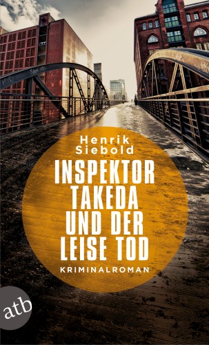 Henrik Siebold: Inspektor Takeda und der leise Tod