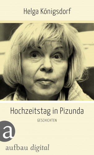 Helga Königsdorf: Hochzeitstag in Pizunda