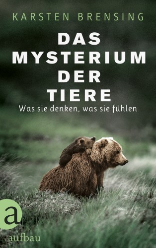 Karsten Brensing: Das Mysterium der Tiere