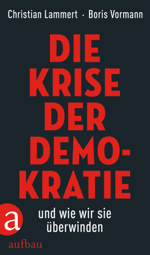 Christian Lammert, Boris Vormann: Die Krise der Demokratie und wie wir sie überwinden