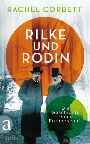 Rachel Corbett: Rilke und Rodin