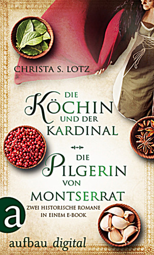 Christa S. Lotz: Die Köchin und der Kardinal & Die Pilgerin von Montserrat