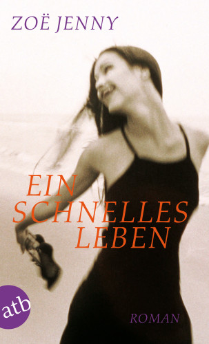Zoë Jenny: Ein schnelles Leben