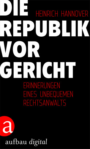 Heinrich Hannover: Die Republik vor Gericht 1954-1995