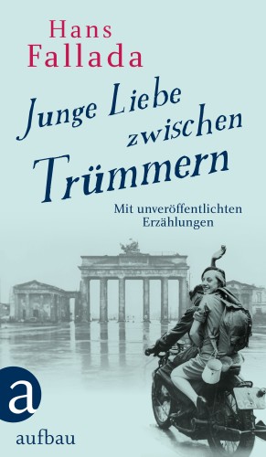 Hans Fallada: Junge Liebe zwischen Trümmern