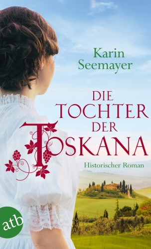 Karin Seemayer: Die Tochter der Toskana