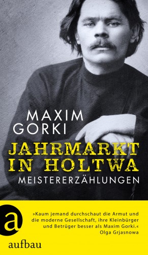 Maxim Gorki: Jahrmarkt in Holtwa