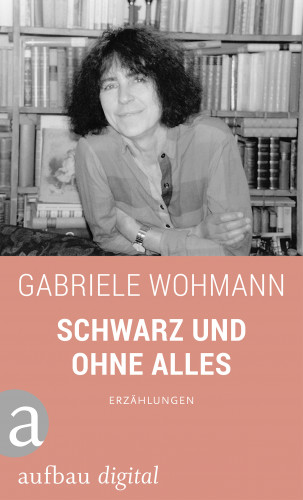 Gabriele Wohmann: Schwarz und ohne alles