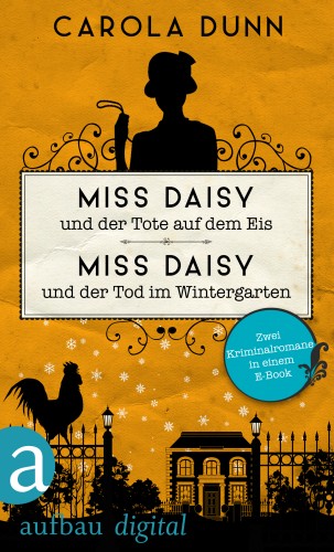 Carola Dunn: Miss Daisy und der Tote auf dem Eis & Miss Daisy und der Tod im Wintergarten