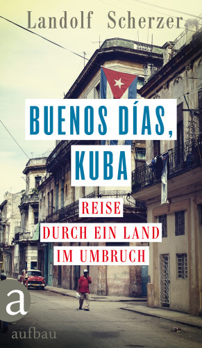 Landolf Scherzer: Buenos días, Kuba