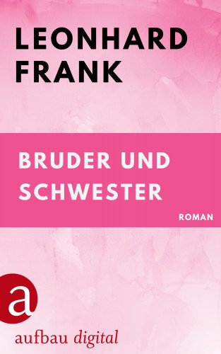 Leonhard Frank: Bruder und Schwester