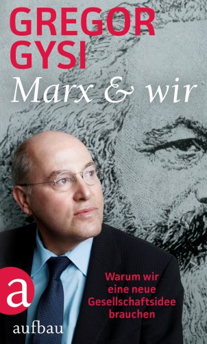 Gregor Gysi: Marx und wir