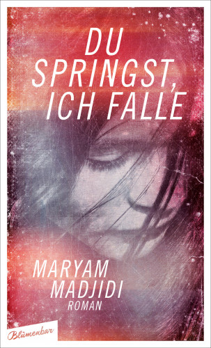 Maryam Madjidi: Du springst, ich falle