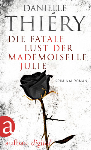 Danielle Thiéry: Die fatale Lust der Mademoiselle Julie
