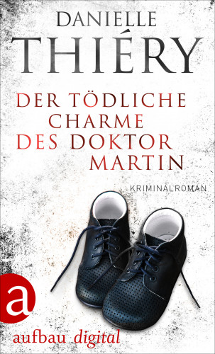 Danielle Thiéry: Der tödliche Charme des Doktor Martin