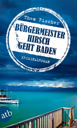 Thea Fischer: Bürgermeister Hirsch geht baden