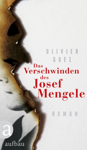 Olivier Guez: Das Verschwinden des Josef Mengele