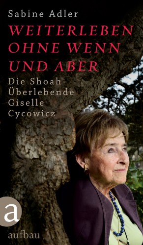 Sabine Adler: Weiterleben ohne Wenn und Aber