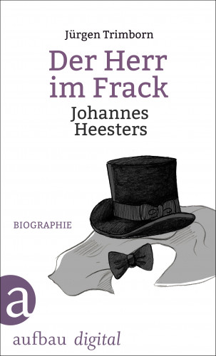 Jürgen Trimborn: Der Herr im Frack. Johannes Heesters