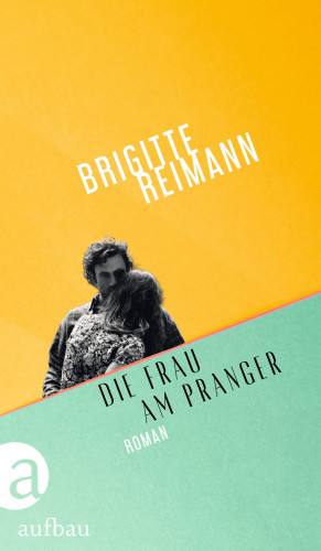 Brigitte Reimann: Die Frau am Pranger