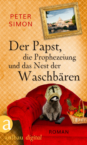 Peter Simon: Der Papst, die Prophezeiung und das Nest der Waschbären