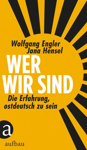 Jana Hensel, Wolfgang Engler: Wer wir sind
