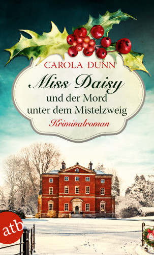 Carola Dunn: Miss Daisy und der Mord unter dem Mistelzweig