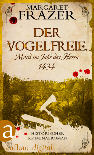 Margaret Frazer: Der Vogelfreie. Mord im Jahr des Herrn 1434