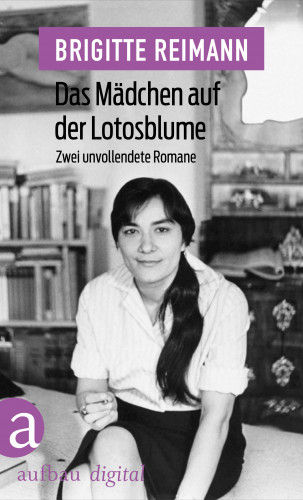 Brigitte Reimann: Das Mädchen auf der Lotosblume