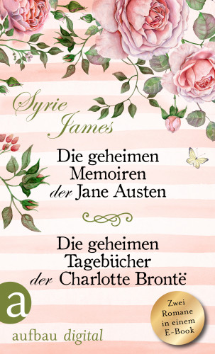 Syrie James: Die geheimen Memoiren der Jane Austen & Die geheimen Tagebücher der Charlotte Brontë