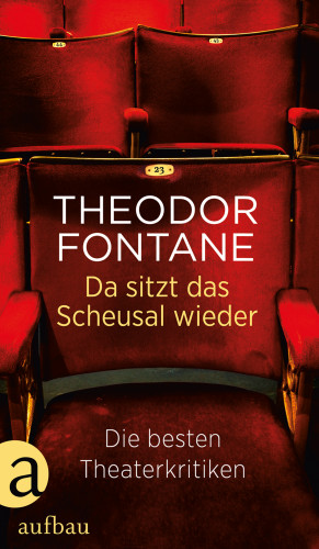 Theodor Fontane: Da sitzt das Scheusal wieder