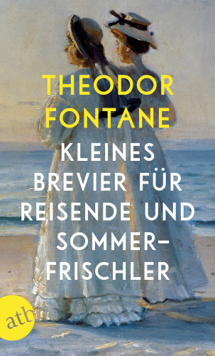 Theodor Fontane: Kleines Brevier für Reisende und Sommerfrischler