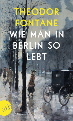 Theodor Fontane: Wie man in Berlin so lebt