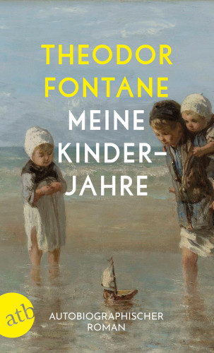 Theodor Fontane: Meine Kinderjahre