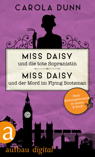 Carola Dunn: Miss Daisy und die tote Sopranistin & Miss Daisy und der Mord im Flying Scotsman