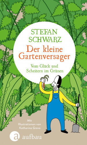 Stefan Schwarz: Der kleine Gartenversager