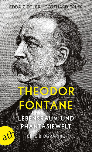 Edda Ziegler, Gotthard Erler: Theodor Fontane. Lebensraum und Phantasiewelt