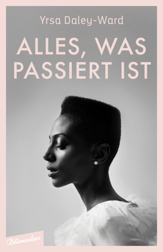 Yrsa Daley-Ward: Alles, was passiert ist