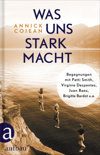 Annick Cojean: Was uns stark macht