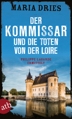 Maria Dries: Der Kommissar und die Toten von der Loire