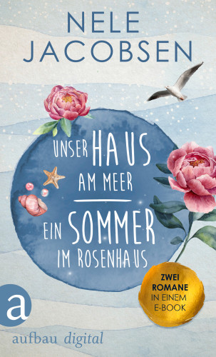 Nele Jacobsen: Unser Haus am Meer & Ein Sommer im Rosenhaus