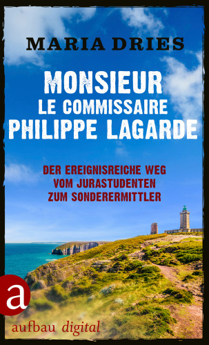 Maria Dries: Monsieur le Commissaire Philippe Lagarde