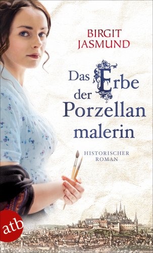 Birgit Jasmund: Das Erbe der Porzellanmalerin