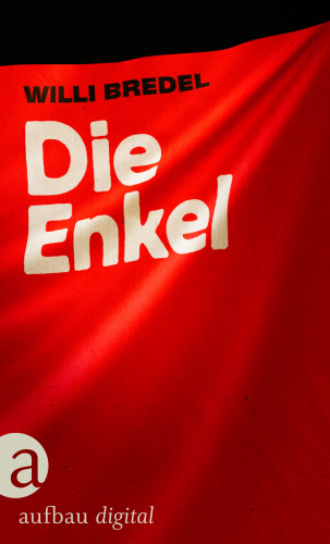 Willi Bredel: Die Enkel