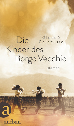 Giosuè Calaciura: Die Kinder des Borgo Vecchio