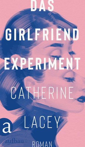 Catherine Lacey: Das Girlfriend-Experiment