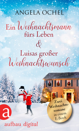 Angela Ochel: Ein Weihnachtsmann fürs Leben & Luisas großer Weihnachtswunsch