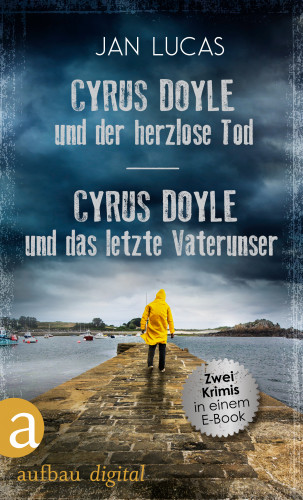 Jan Lucas: Cyrus Doyle und der herzlose Tod & Cyrus Doyle und das letzte Vaterunser